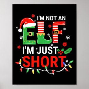 I'm Not An Elf I'm Just Short Shirt Men Women Chri Poster