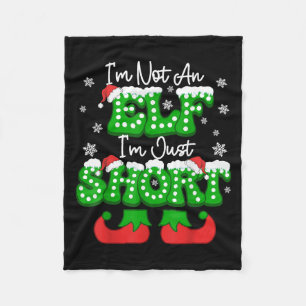 I'm Not An Elf Just Short Funny Christmas Humor Xm Fleece Blanket