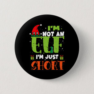 Im Not An Elf Just Short Funny Christmas Xmas Men  6 Cm Round Badge