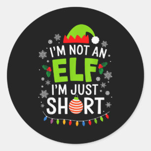 Im Not An Elf Just Short Funny Christmas Xmas Men Classic Round Sticker