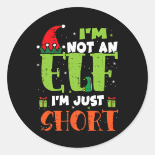Im Not An Elf Just Short Funny Christmas Xmas Men  Classic Round Sticker