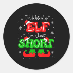 Im Not An Elf Just Short Funny Christmas Xmas Men  Classic Round Sticker