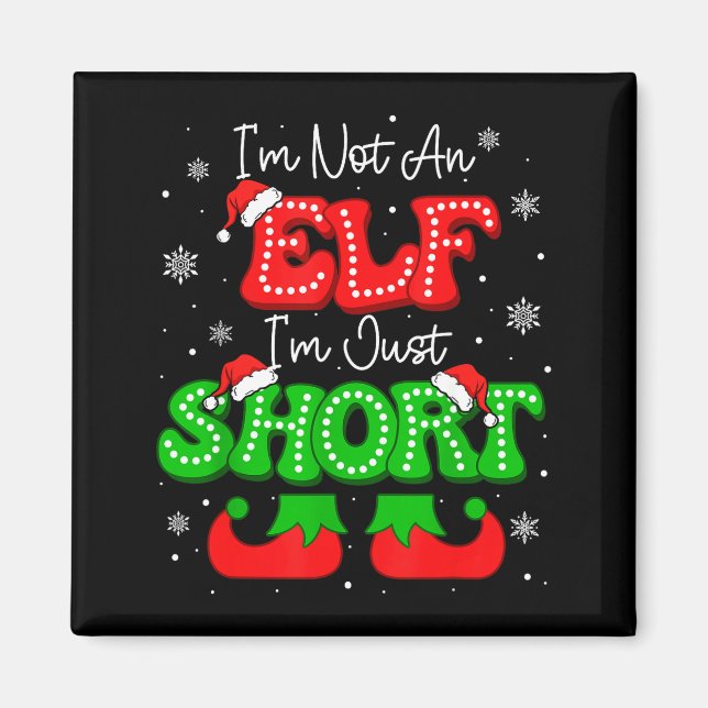 Im Not An Elf Just Short Funny Christmas Xmas Men  Magnet (Front)