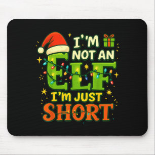 Im Not An Elf Just Short Funny Christmas Xmas Men  Mouse Mat