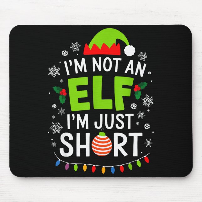 Im Not An Elf Just Short Funny Christmas Xmas Men  Mouse Mat (Front)