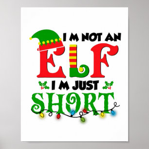 Im Not An Elf Just Short Funny Christmas Xmas Men  Poster