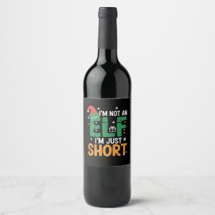 Im Not An Elf Just Short Funny Christmas Xmas  Wine Label