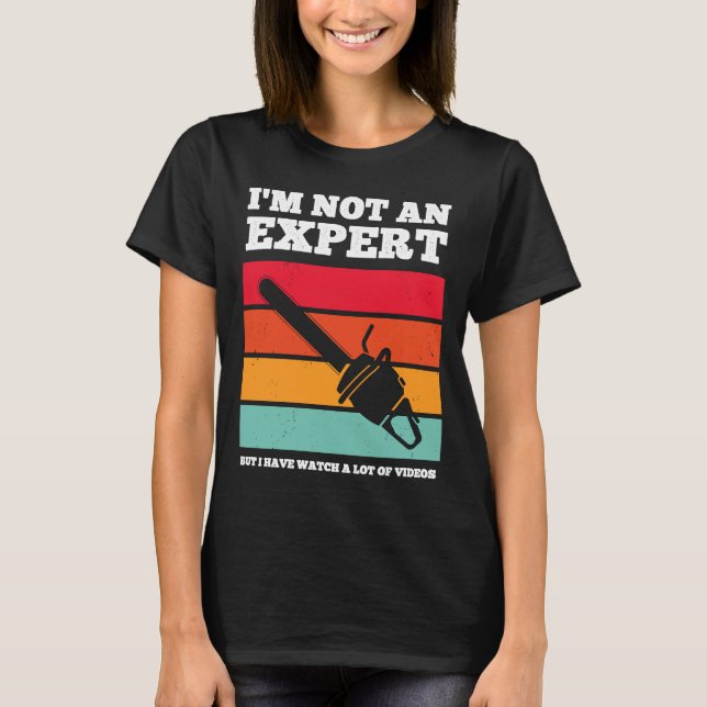I'm not an Expert But I have watched a Lot of Vide T-Shirt (Front)