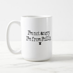 I'M NOT ANGRY,I'M FROM PHILLY MUG