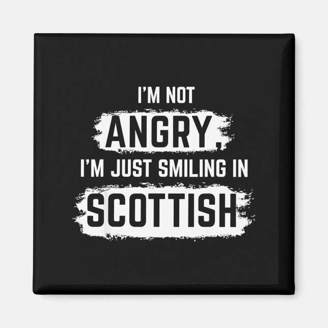 I'm Not Angry I'm Just Smiling In Scottish Dad Fun Magnet (Front)