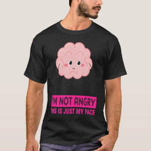 I'm Not Angry This Is Just My Face Sarcastic Sayin T-Shirt
