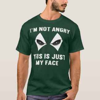 Im Not Angry This Is Just My Face  T-Shirt