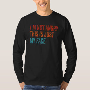 I'm Not Angry This Is Just My Face Vintage Retro T-Shirt