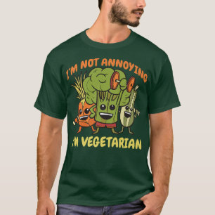 I'm Not Annoying I'm Vegetarian Kale Spinach T-Shirt