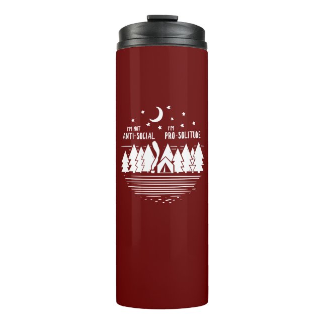 I'm Not Ant-Social I'm Pro-Solitude Thermal Tumbler (Front)