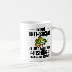 I'm Not Anti Social I'd Just Rather Be Fishing Tha Coffee Mug