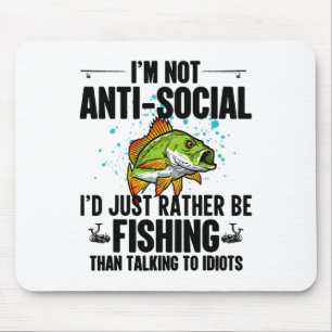 I'm Not Anti Social I'd Just Rather Be Fishing Tha Mouse Mat