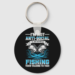 I'm Not Anti Social Id Just Rather Be Fishing Than Key Ring