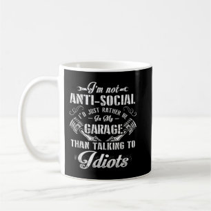 I'm not anti social I'd just rather be in my garag Coffee Mug
