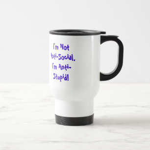 I'm Not Anti-Social, I'm Anti Stupid Mug