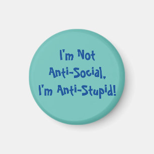 I'm Not Anti-Social, I'm Anti Stupid Mug Magnet