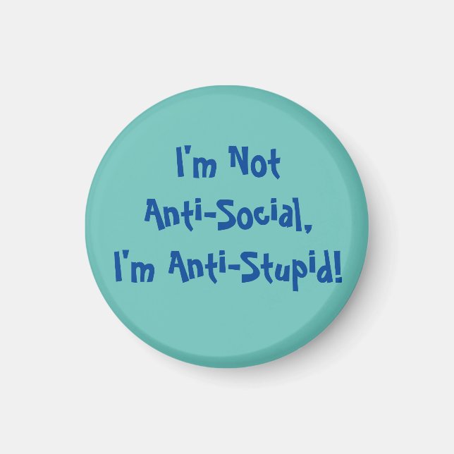 I'm Not Anti-Social, I'm Anti Stupid Mug Magnet (Front)