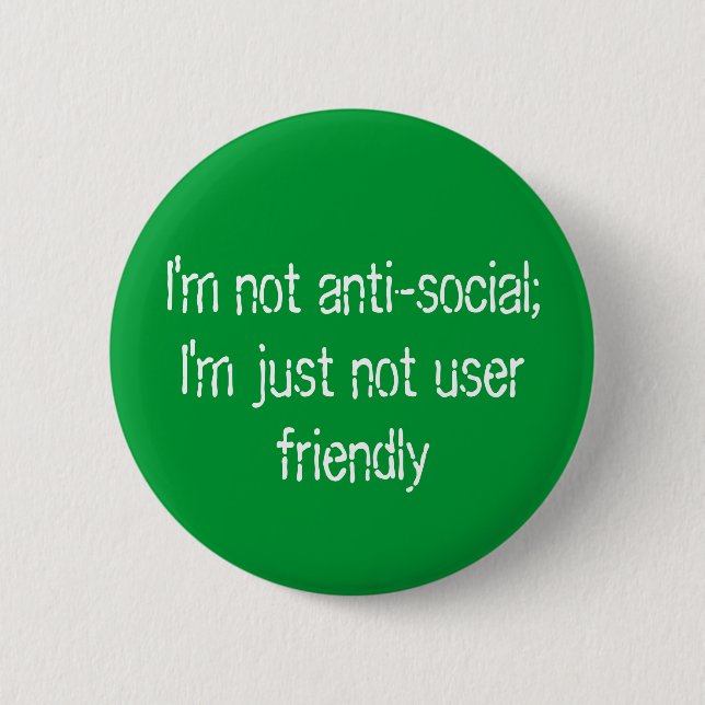 I'm not anti-social;   I'm just not user friendly 6 Cm Round Badge (Front)