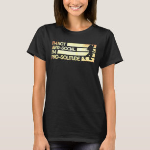 I'm Not Anti Social I'm Pro Solitude Camping Hiki T-Shirt