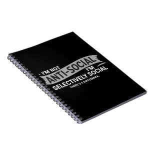 I'm Not Anti-Social I'm Selectively Social Funny Notebook