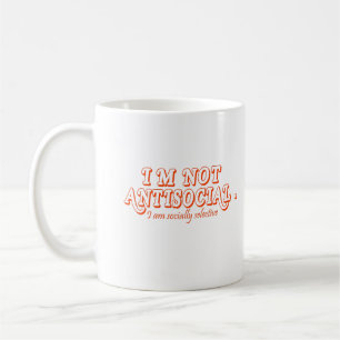 I'm Not Anti-Social Just Socially Selective Coffee Mug