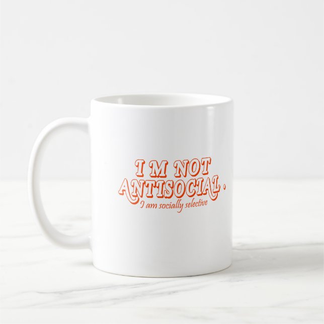 I'm Not Anti-Social Just Socially Selective Coffee Mug (Left)