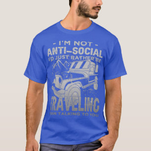 Im Not AntiSocial Id Just Rather Be Travelling Int T-Shirt