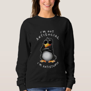 I'm Not Antisocial I'm Antistupid Depressed Pengui Sweatshirt