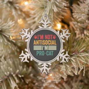 I'm Not Antisocial I'm Pro-Cat Funny Introvert Pet Snowflake Pewter Christmas Ornament