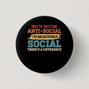 I'm Not Antisocial I'm Selectively Social There's 3 Cm Round Badge