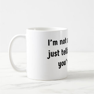 I'm Not Arguing  Coffee Mug