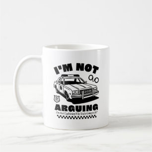 I'm not arguing coffee mug