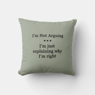 I'm Not Arguing Cushion