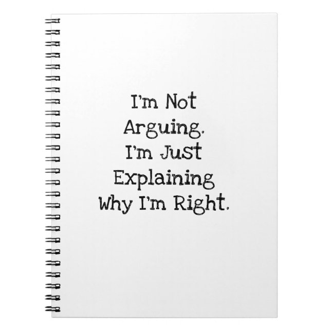 Im Not Arguing Explaining Why Im Right Funny Notebook (Front)