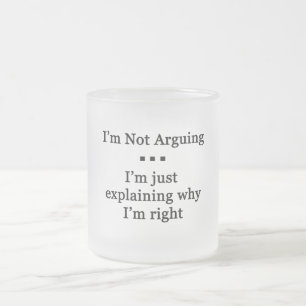 I'm Not Arguing Frosted Glass Coffee Mug