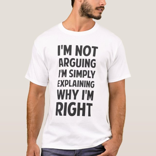 I'm Not Arguing I'm Explaining T-Shirt (Front)