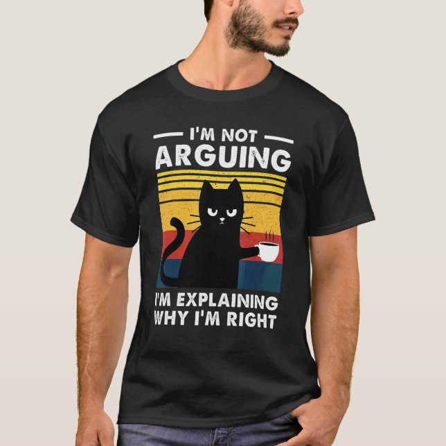 I'm Not Arguing I'm Explaining Why I'm Right Cat V T-Shirt (Front)
