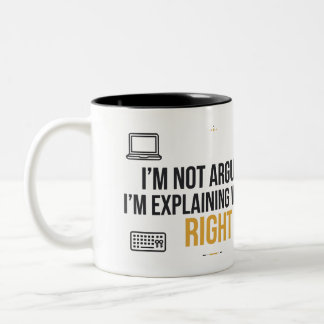 I'm Not Arguing I'm Explaining Why I'm Right Mug