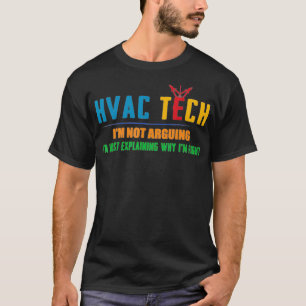 Im Not Arguing Im Just Explaining Hvac Tech  T-Shirt