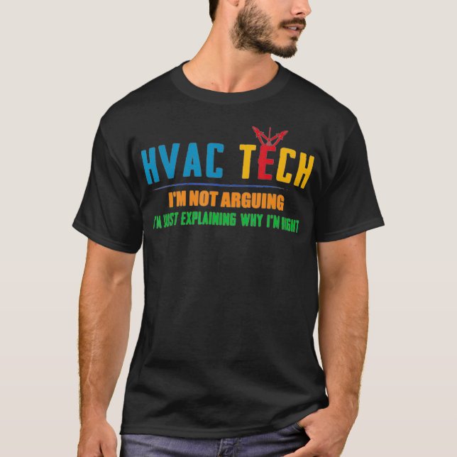 Im Not Arguing Im Just Explaining Hvac Tech  T-Shirt (Front)
