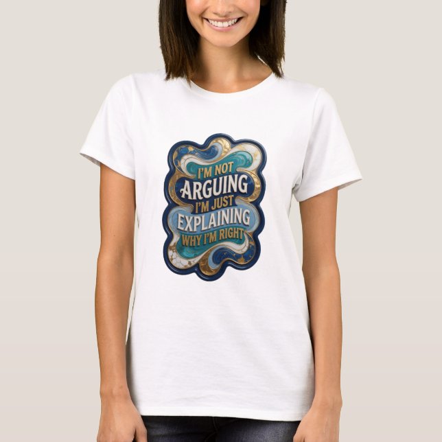 I'M NOT ARGUING I'M JUST EXPLAINING WHY I'M RI v12 T-Shirt (Front)