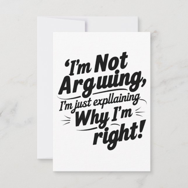 "I'm Not Arguing, I'm Just Explaining Why I'm Righ Invitation (Front)