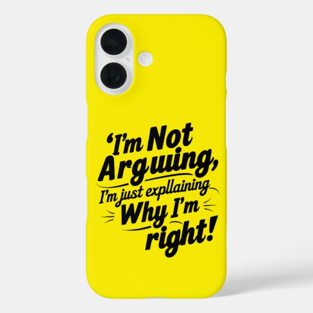 I'm Not Arguing, I'm Just Explaining Why I'm Right Case-Mate iPhone Case (Back)
