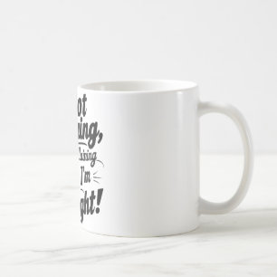 I'm Not Arguing, I'm Just Explaining Why I'm Right Coffee Mug