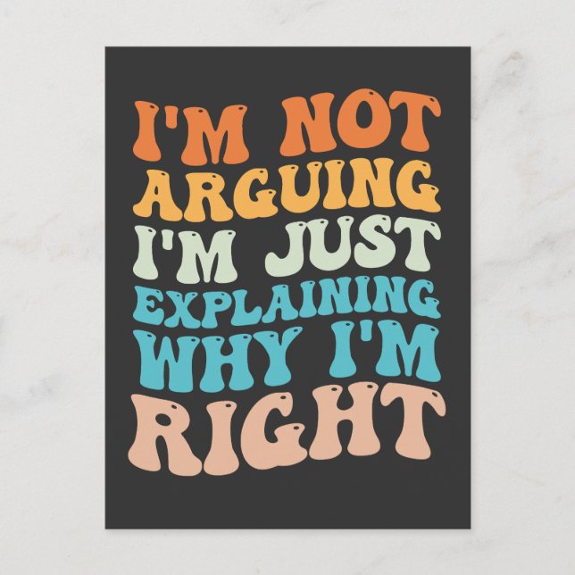 I'm Not Arguing I'm Just Explaining Why I'm Right Invitation Postcard (Front)